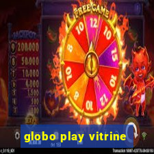 globo play vitrine